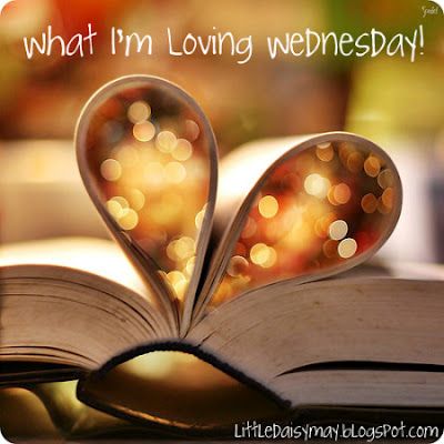 What I'm Loving Wednesday!